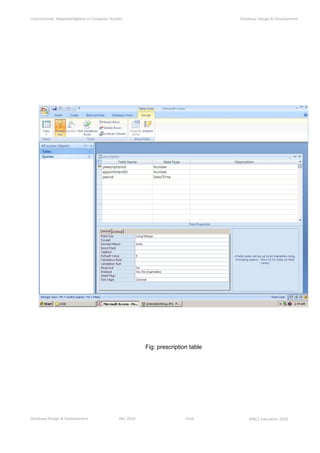 Database Design & Development Dec 2010 Final ©NCC Education 2010
International AdvancedDiploma in Computer Studies Database Design & Development
Fig: prescription table
 