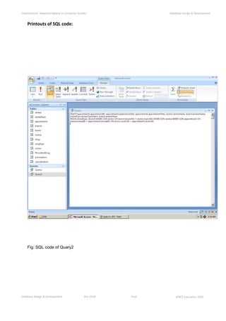 Database Design & Development Dec 2010 Final ©NCC Education 2010
International AdvancedDiploma in Computer Studies Database Design & Development
Printouts of SQL code:
Fig: SQL code of Quary2
 