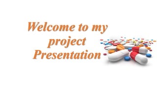 Welcome to my
project
Presentation
 
