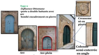 Type 2
-Influence Ottomane
-porte a double battants avec
arc
bombé encadrement en pierre
Creuseme
nt en
pierre
Colonne
semi-enterrée
en angle
Arc Arc plein
 