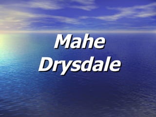 Mahe Drysdale 
