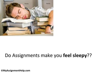 Do Assignments make you  feel sleepy ?? 