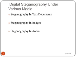 Digital Steganography Under
Various Media
o Steganography In Text/Documents
o Steganography In Images
o Steganography In Audio

8

2/25/2014

 