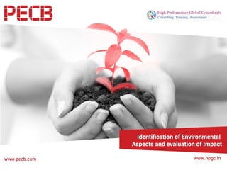 Identification of Environmental
Aspects and evaluation of Impact
 