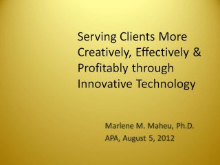 Maheu Serving Clients More Creatively, Effectively & Profitably through Innovative Technology, APA 2012