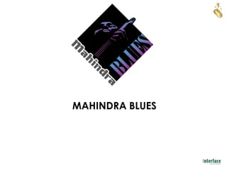 MAHINDRA BLUES
 