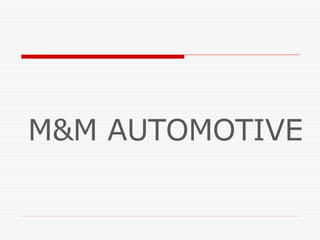 M&M AUTOMOTIVE 