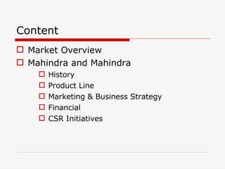 Content Market Overview Mahindra and Mahindra History Product Line Marketing & Business Strategy Financial CSR Initiatives 