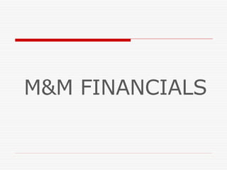 M&M FINANCIALS 