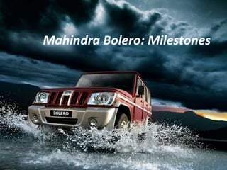 Mahindra Bolero: Milestones 