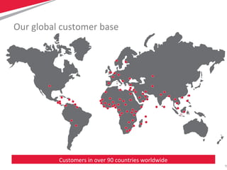 15
Customers in over 90 countries worldwide
Our global customer base
 