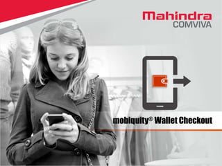 1© Copyright Comviva Technologies Limited. 2014
mobiquity® Wallet Checkout
 