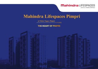 Artist’s
impression.
1 & 2 BHK HOMES
THE HEART OF PIMPRI
Mahindra Lifespaces Pimpri
at Nehru Nagar, Pimpri,
 