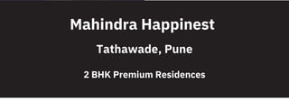 Mahindra Happinest
Tathawade, Pune
2 BHK Premium Residences
 