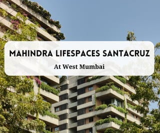 Mahindra Lifespaces Santacruz
At West Mumbai
 