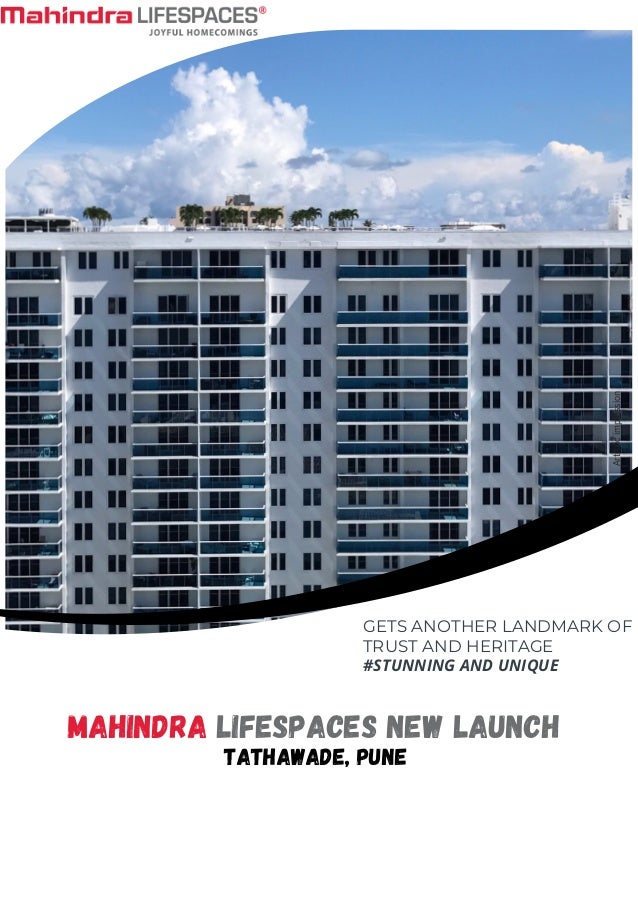 GETS ANOTHER LANDMARK OF
TRUST AND HERITAGE
#STUNNING AND UNIQUE
Artistic
impression
Mahindra Lifespaces New Launch
Tathawade, Pune
 