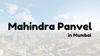 Mahindra Panvel
in Mumbai
 