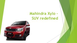Mahindra Xylo –
SUV redefined
 