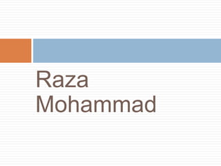 Raza
Mohammad
 
