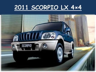 2011 SCORPIO LX 4×4
 