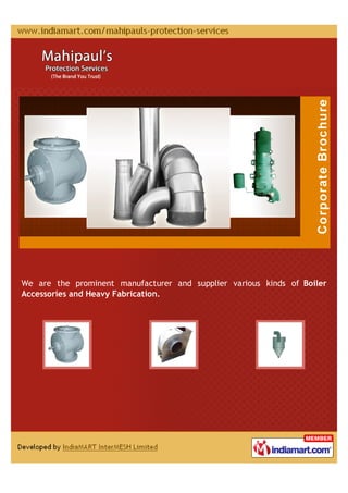 We are the prominent manufacturer and supplier various kinds of Boiler
Accessories and Heavy Fabrication.
 