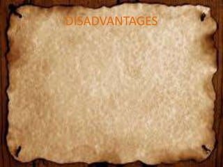 DISADVANTAGES
 