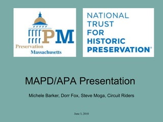 June 3, 2010
MAPD/APA Presentation
Michele Barker, Dorr Fox, Steve Moga, Circuit Riders
 