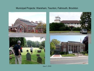 June 3, 2010
Municipal Projects: Wareham, Taunton, Falmouth, Brockton
 