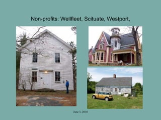 June 3, 2010
Non-profits: Wellfleet, Scituate, Westport,
 