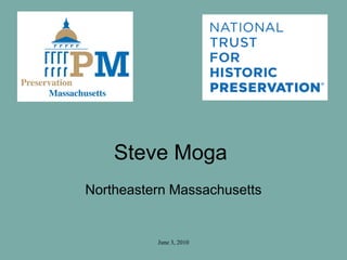 June 3, 2010
Steve Moga
Northeastern Massachusetts
 