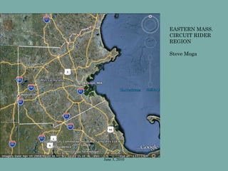 June 3, 2010
EASTERN MASS.
CIRCUIT RIDER
REGION
Steve Moga
 