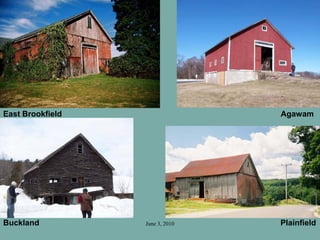 June 3, 2010
East Brookfield Agawam
Buckland Plainfield
 