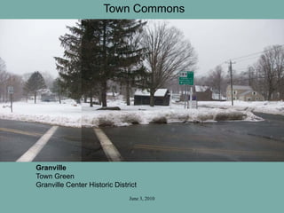 June 3, 2010
Granville
Town Green
Granville Center Historic District
Town Commons
 
