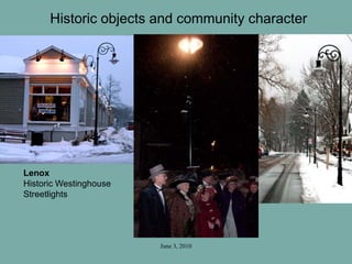 June 3, 2010
Lenox
Historic Westinghouse
Streetlights
Historic objects and community character
 