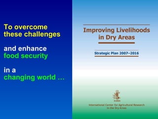 To overcome  these challenges   and enhance   food security in a changing world … 