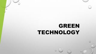 GREEN
TECHNOLOGY
 