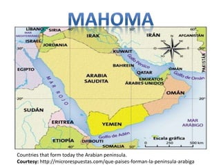 Countries that form today the Arabian peninsula. 
Courtesy: http://microrespuestas.com/que-paises-forman-la-peninsula-arabiga 
 