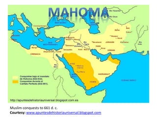 Muslim conquests to 661 d. c. 
Courtesy: www.apuntesdehistoriauniversal.blogspot.com 
 
