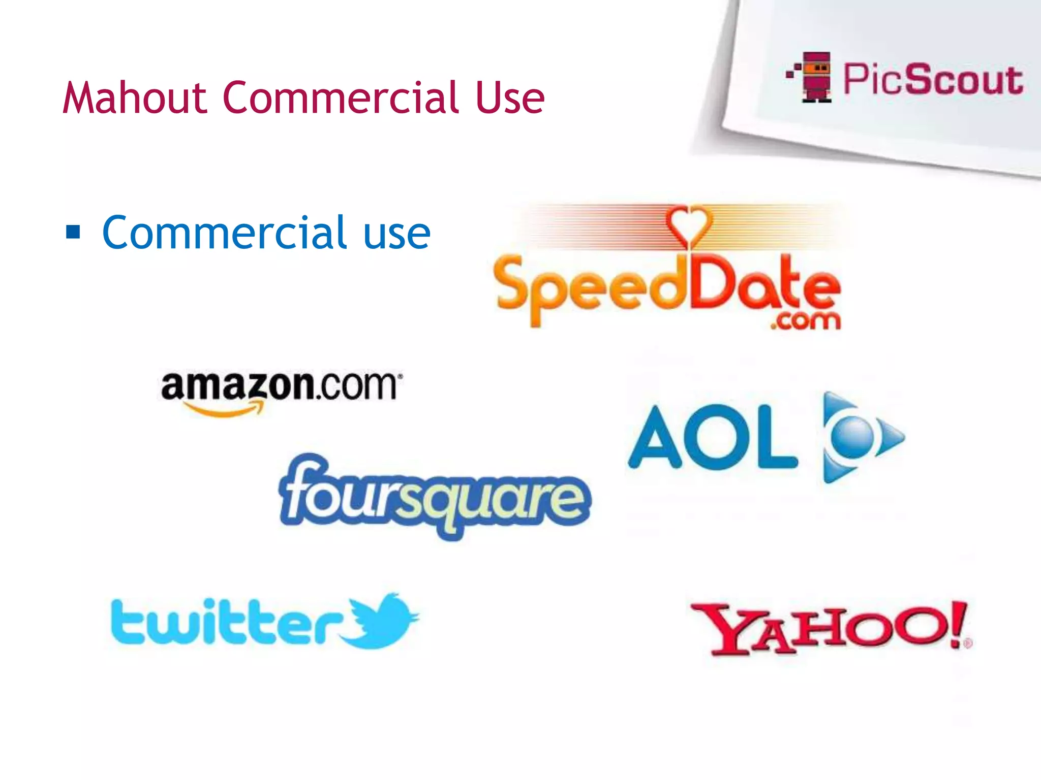 Mahout Commercial Use


 Commercial use
 