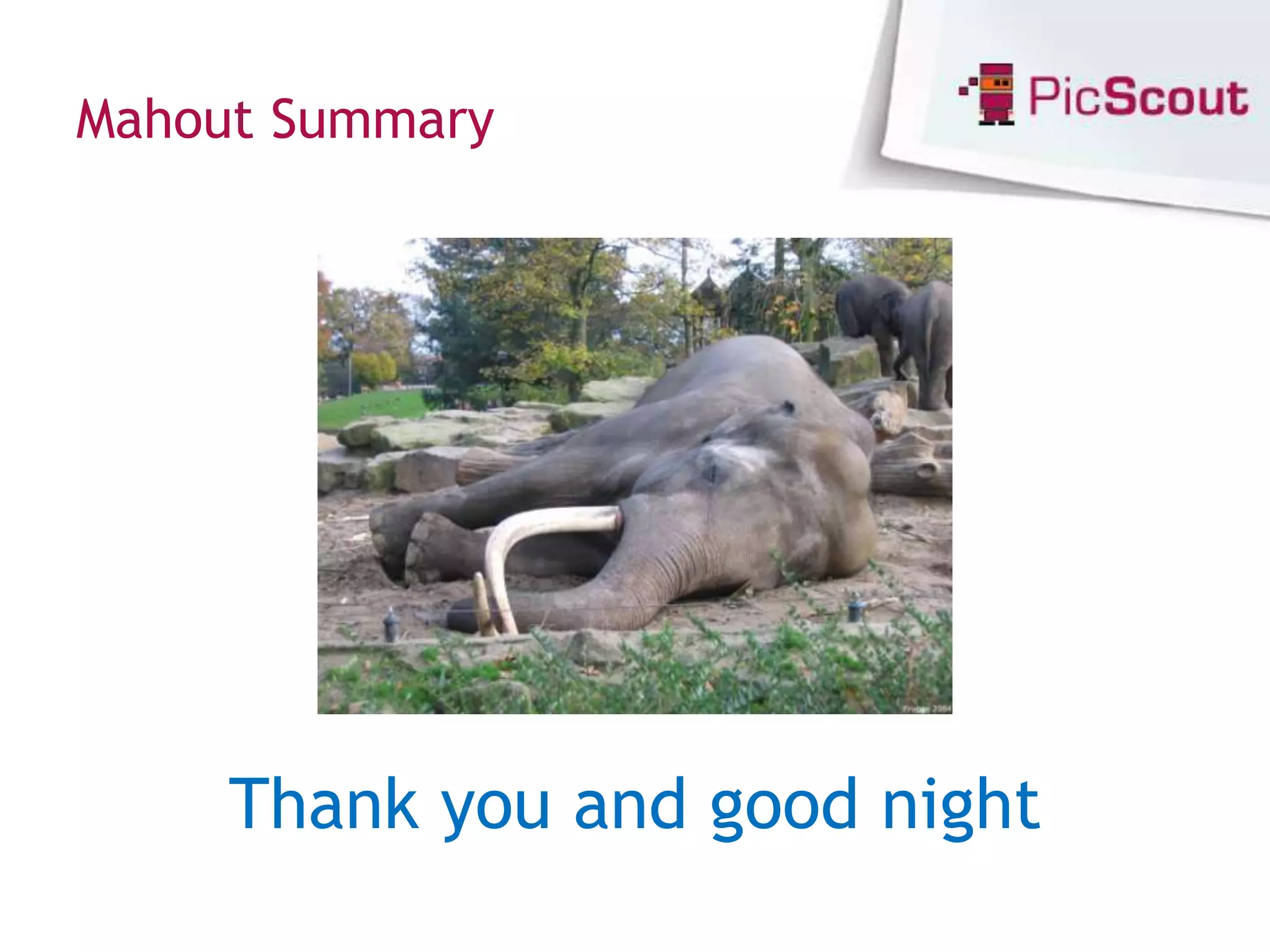 Mahout Summary




     Thank you and good night
 