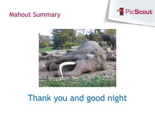 Mahout Summary




     Thank you and good night
 