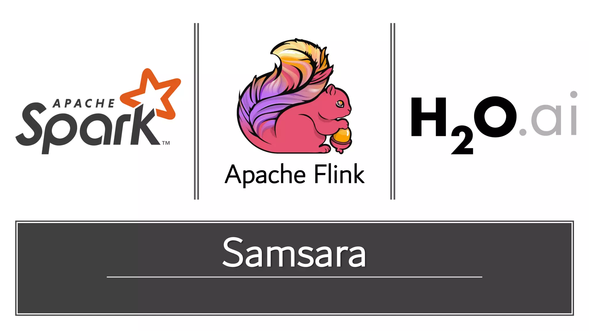 Samsara
Apache Flink
