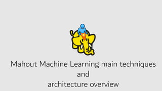Apache Mahout Architecture Overview | PDF