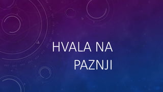 HVALA NA
PAZNJI
 