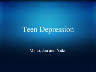 Teen Depression Maho, Jan and Yuko 