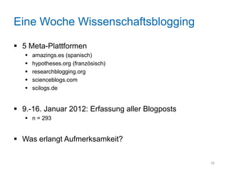 Eine Woche Wissenschaftsblogging

 5 Meta-Plattformen
      amazings.es (spanisch)
      hypotheses.org (französisch)
 ...