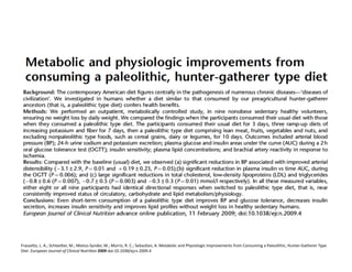 FrasseYo,	
  L.	
  A.;	
  SchloeYer,	
  M.;	
  Mietus-­‐Synder,	
  M.;	
  Morris,	
  R.	
  C.;	
  SebasFan,	
  A.	
  Metabolic	
  and	
  Physiologic	
  Improvements	
  from	
  Consuming	
  a	
  Paleolithic,	
  Hunter-­‐Gatherer	
  Type	
  
Diet.	
  European	
  Journal	
  of	
  Clinical	
  Nutri=on	
  2009	
  doi:10.1038/ejcn.2009.4	
  
 