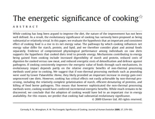 Carmody,	
  R.	
  N.;	
  Wrangham,	
  R.	
  W.	
  The	
  EnergeFc	
  Signiﬁcance	
  of	
  Cooking.	
  Journal	
  of	
  Human	
  Evolu=on	
  2009,	
  57,	
  379–391.	
  
 