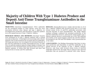 Maglio,	
  M.;	
  Florian,	
  F.;	
  Vecchiet,	
  M.;	
  Auricchio,	
  R.;	
  Paparo,	
  F.;	
  Spadaro,	
  R.;	
  Zanzi,	
  D.;	
  Rapacciuolo,	
  L.;	
  Franzese,	
  A.;	
  SblaYero,	
  D.;	
  Marzari,	
  R.;	
  Troncone,	
  R.	
  Majority	
  of	
  Children	
  
with	
  Type	
  1	
  Diabetes	
  Produce	
  and	
  Deposit	
  AnF-­‐Tissue	
  Transglutaminase	
  AnFbodies	
  in	
  the	
  Small	
  IntesFne.	
  Diabetes	
  2009,	
  58,	
  1578–1584.	
  
 