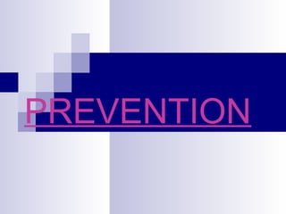 PREVENTION

 